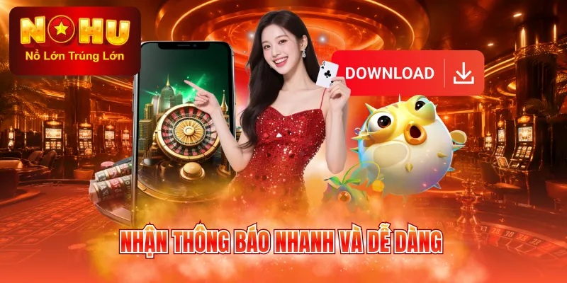 Nhận thông báo nhanh và dễ dàng